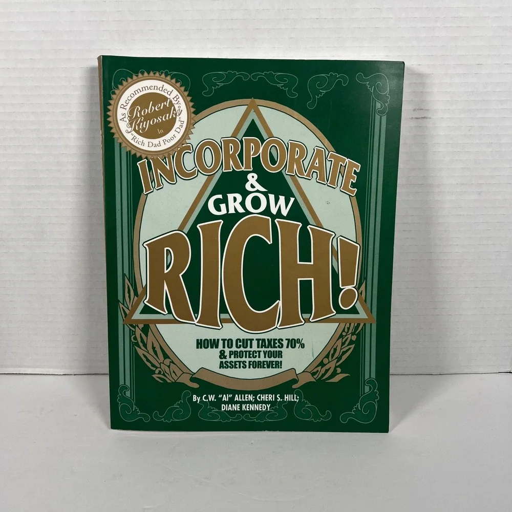 Incorporate and Grow Rich C.W. Al Allen Cheri‎ Hill Diane Kennedy Tax Strategy